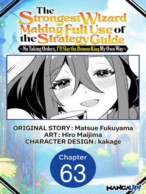 cover image of The Strongest Wizard Making Full Use of the Strategy Guide -No Taking Orders, I'll Slay the Demon King My Own Way, Chapter 63